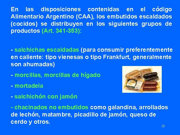 En las disposiciones contenidas en el código Alimentario Argentino (CAA), los embutidos escaldados (cocidos)