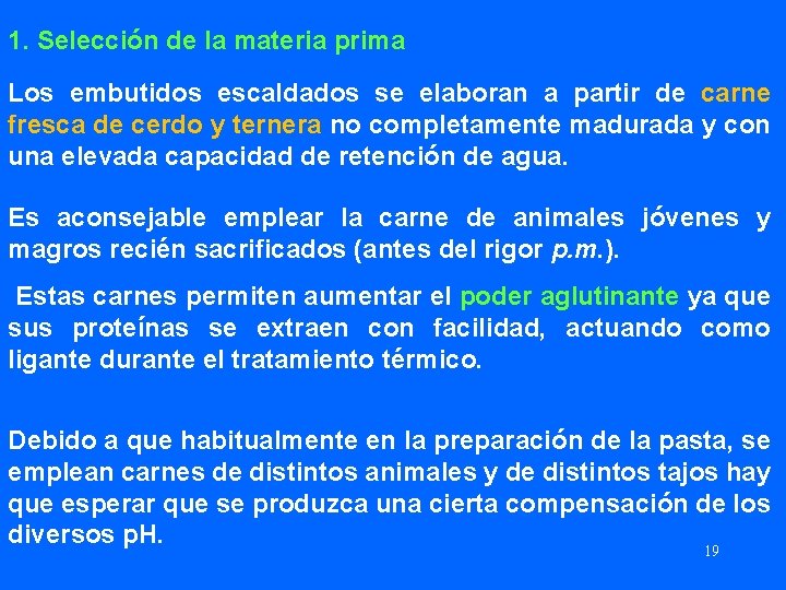 1. Selección de la materia prima Los embutidos escaldados se elaboran a partir de