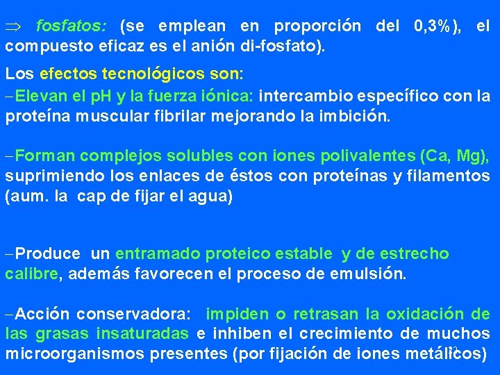 Þ fosfatos: (se emplean en proporción del 0, 3%), el compuesto eficaz es el