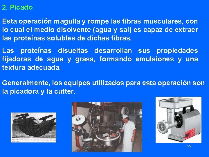 2. Picado Esta operación magulla y rompe las fibras musculares, con lo cual el