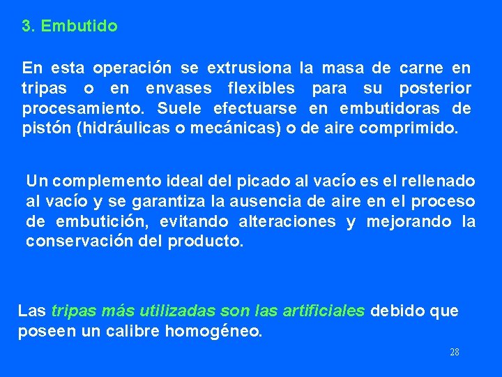 3. Embutido En esta operación se extrusiona la masa de carne en tripas o