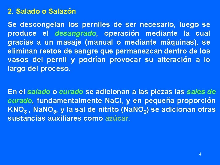 2. Salado o Salazón Se descongelan los perniles de ser necesario, luego se produce