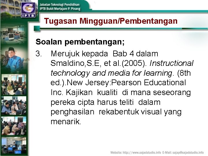 Tugasan Mingguan/Pembentangan Soalan pembentangan; 3. Merujuk kepada Bab 4 dalam Smaldino, S. E, et