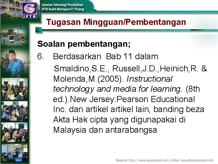 Tugasan Mingguan/Pembentangan Soalan pembentangan; 6. Berdasarkan Bab 11 dalam Smaldino, S. E. , Russell,