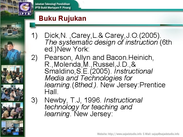Buku Rujukan 1) Dick, N. , Carey, L. & Carey, J. O. (2005). The