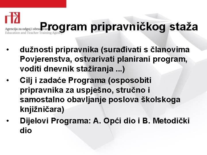 Program pripravničkog staža • • • dužnosti pripravnika (surađivati s članovima Povjerenstva, ostvarivati planirani