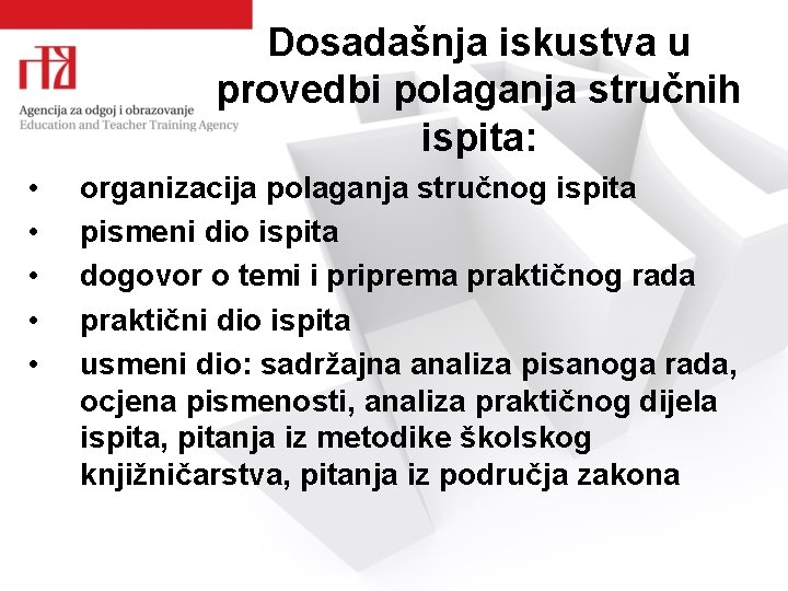 Dosadašnja iskustva u provedbi polaganja stručnih ispita: • • • organizacija polaganja stručnog ispita