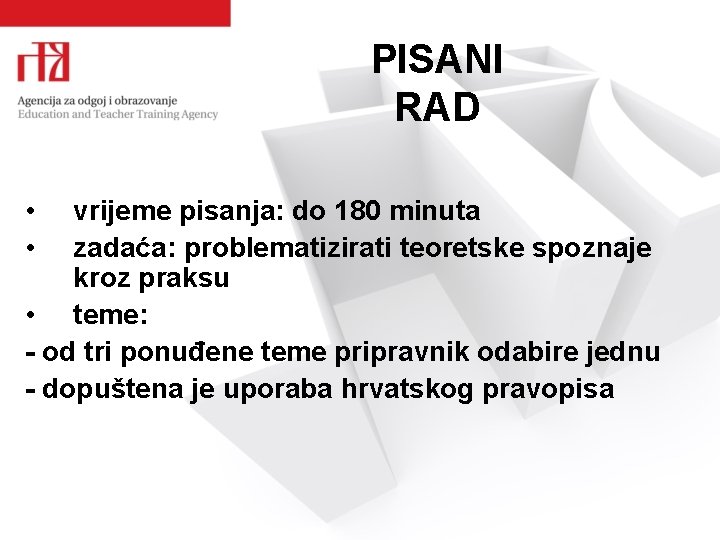 PISANI RAD • • vrijeme pisanja: do 180 minuta zadaća: problematizirati teoretske spoznaje kroz