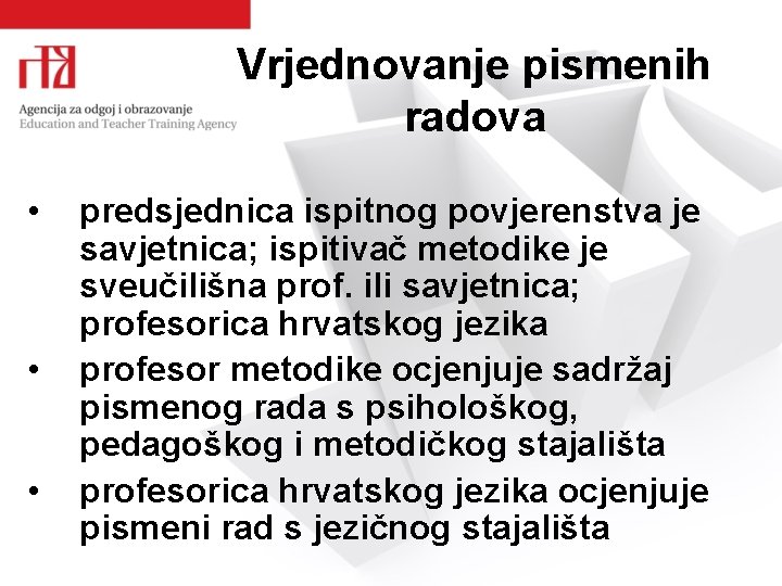 Vrjednovanje pismenih radova • • • predsjednica ispitnog povjerenstva je savjetnica; ispitivač metodike je