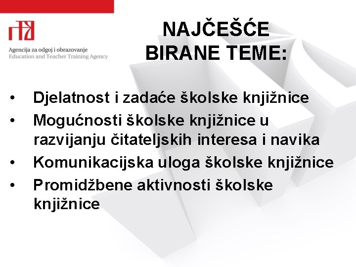 NAJČEŠĆE BIRANE TEME: • • Djelatnost i zadaće školske knjižnice Mogućnosti školske knjižnice u