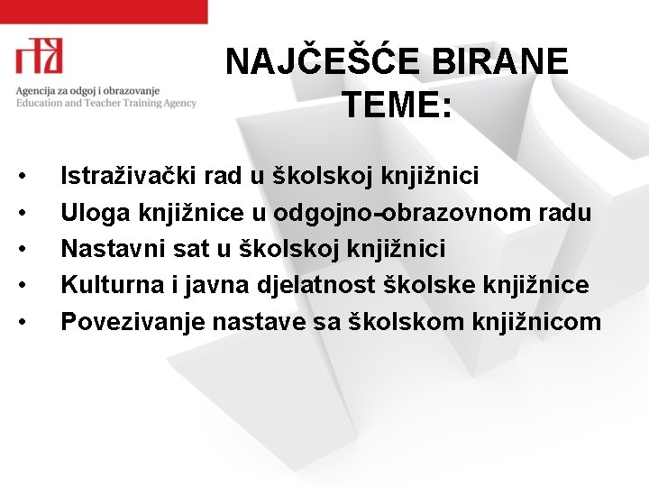 NAJČEŠĆE BIRANE TEME: • • • Istraživački rad u školskoj knjižnici Uloga knjižnice u