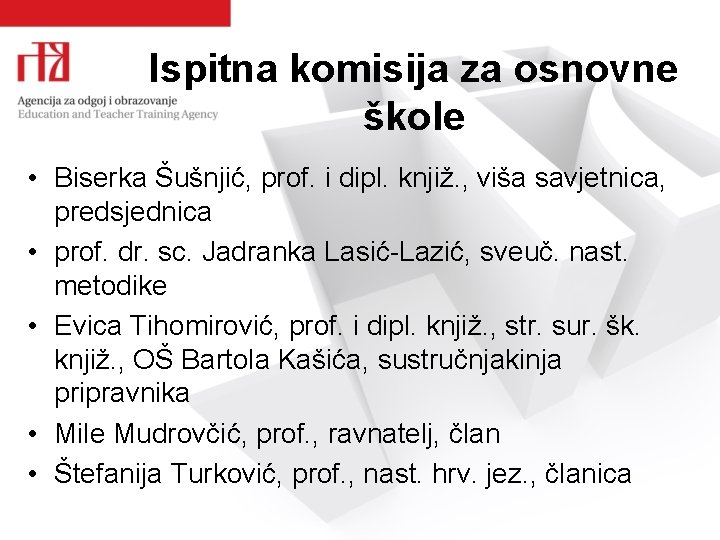 Ispitna komisija za osnovne škole • Biserka Šušnjić, prof. i dipl. knjiž. , viša