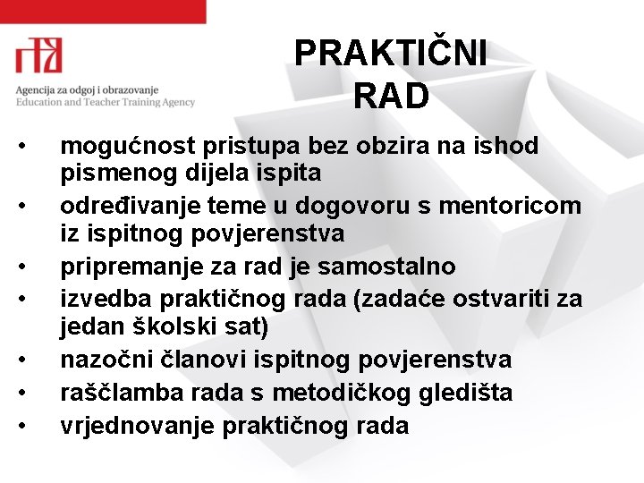 PRAKTIČNI RAD • • mogućnost pristupa bez obzira na ishod pismenog dijela ispita određivanje