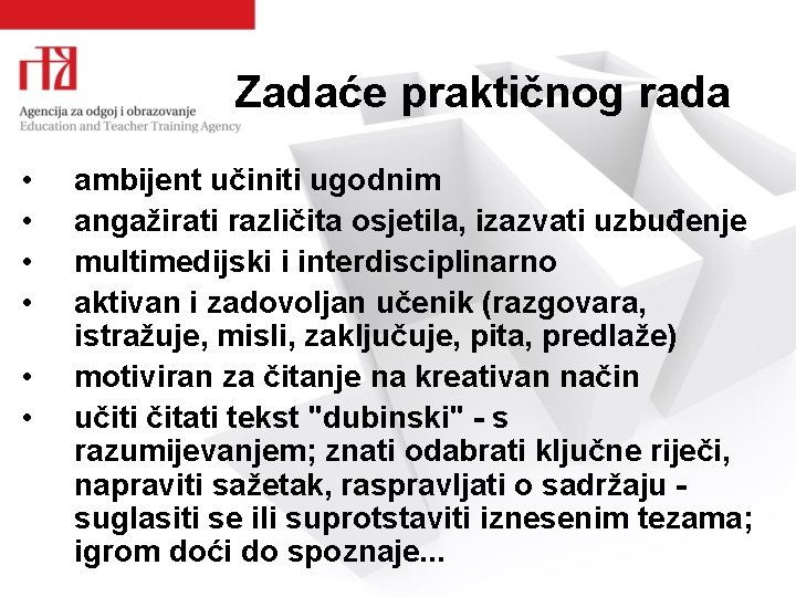 Zadaće praktičnog rada • • • ambijent učiniti ugodnim angažirati različita osjetila, izazvati uzbuđenje