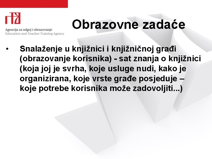 Obrazovne zadaće • Snalaženje u knjižnici i knjižničnoj građi (obrazovanje korisnika) - sat znanja