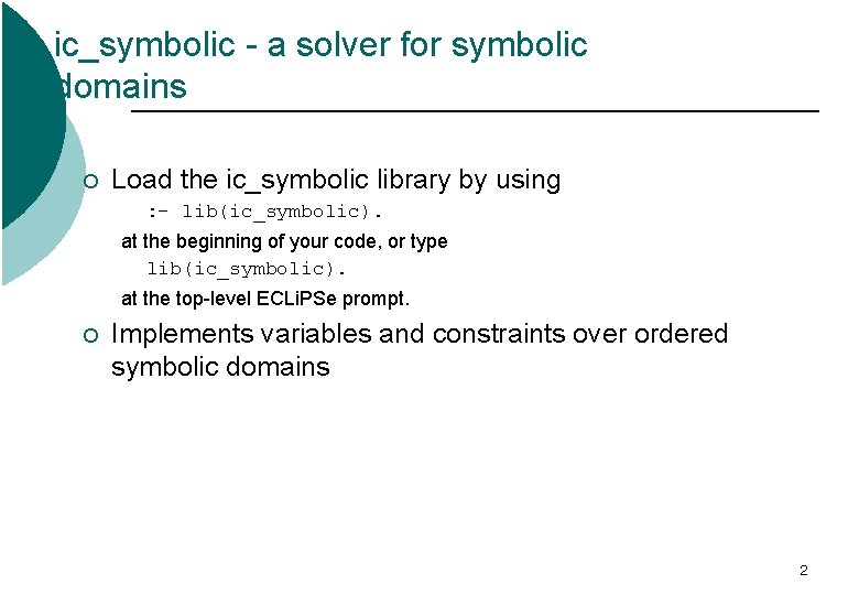 ic_symbolic - a solver for symbolic domains ¡ Load the ic_symbolic library by using