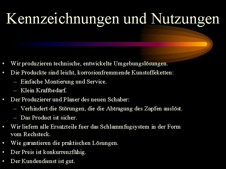 Kennzeichnungen und Nutzungen • Wir produzieren technische, entwickelte Umgebungslösungen. • Die Produckte sind leicht,