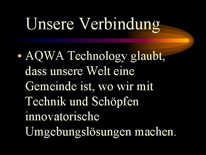 Unsere Verbindung • AQWA Technology glaubt, dass unsere Welt eine Gemeinde ist, wo wir