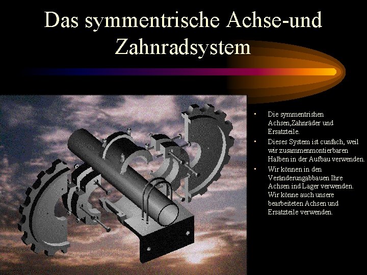 Das symmentrische Achse-und Zahnradsystem • • • Die symmentrishen Achsen, Zahnräder und Ersatzteile. Dieses