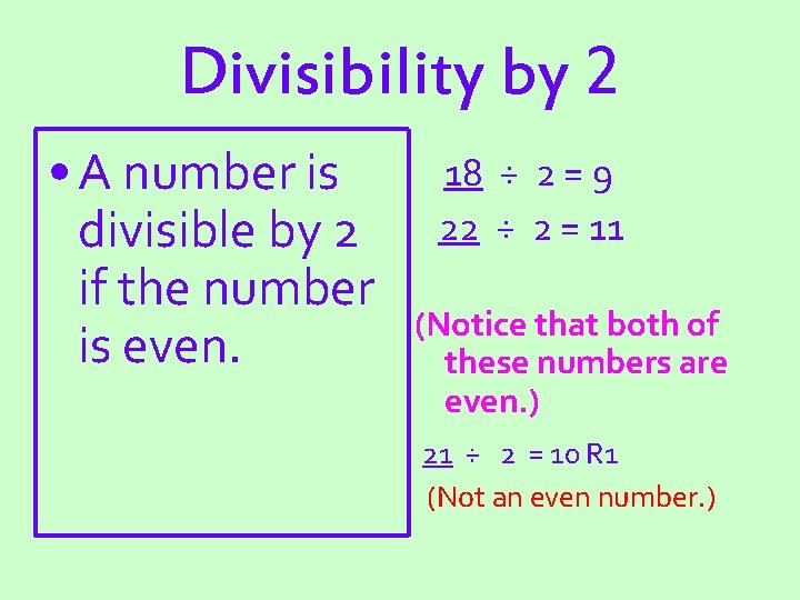 Divisibility by 2 • A number is divisible by 2 if the number is