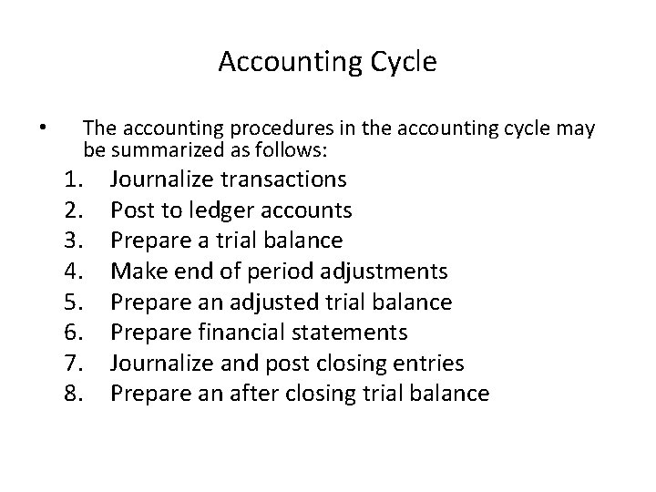 Accounting Cycle • The accounting procedures in the accounting cycle may be summarized as