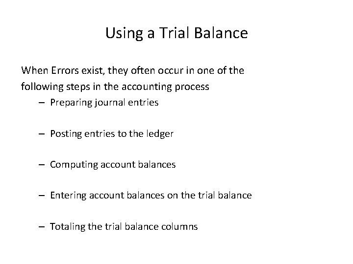 Using a Trial Balance When Errors exist, they often occur in one of the