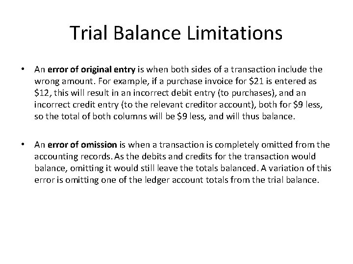 Trial Balance Limitations • An error of original entry is when both sides of