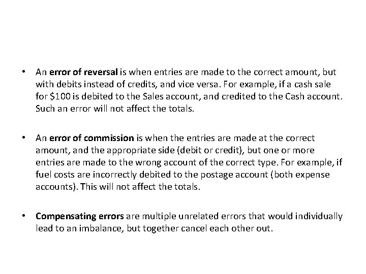  • An error of reversal is when entries are made to the correct