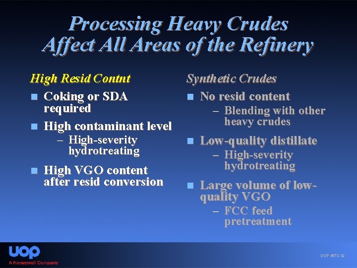 Processing Heavy Crudes Affect All Areas of the Refinery High Resid Contnt n Coking