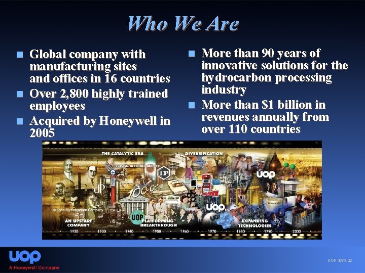 Who We Are Global company with manufacturing sites and offices in 16 countries n