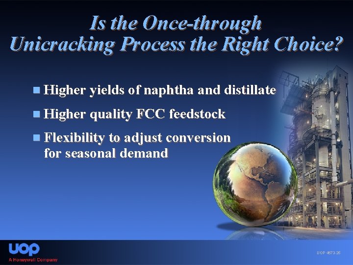 Is the Once-through Unicracking Process the Right Choice? n Higher yields of naphtha and