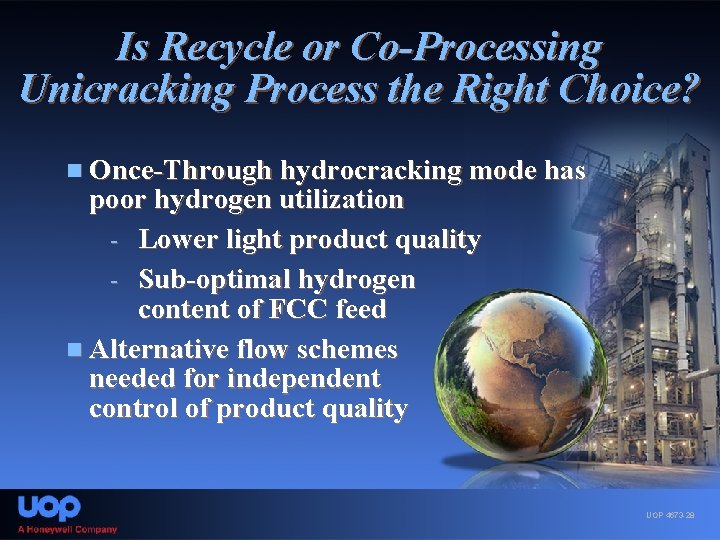 Is Recycle or Co-Processing Unicracking Process the Right Choice? n Once-Through hydrocracking mode has