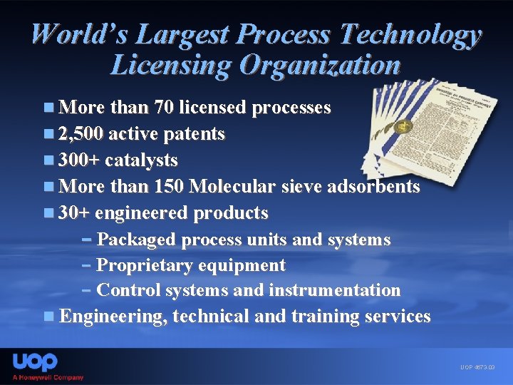 World’s Largest Process Technology Licensing Organization n More than 70 licensed processes n 2,