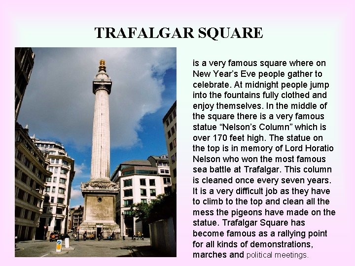 TRAFALGAR SQUARE is a very famous square where on New Year’s Eve people gather