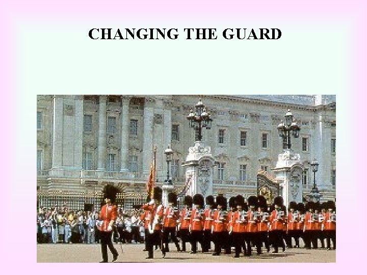 CHANGING THE GUARD 