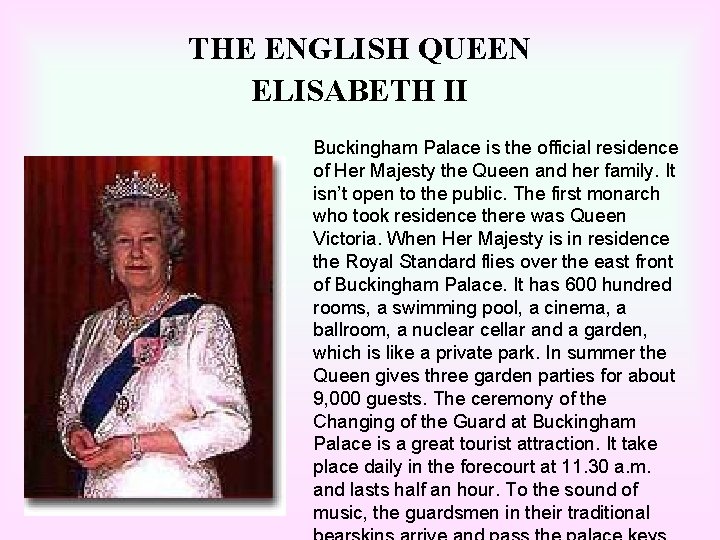 THE ENGLISH QUEEN ELISABETH II Buckingham Palace is the official residence of Her Majesty