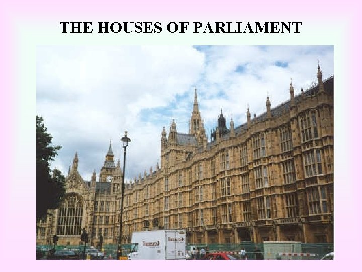 THE HOUSES OF PARLIAMENT 