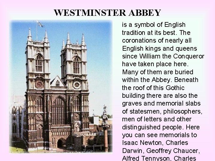 WESTMINSTER ABBEY is a symbol of English tradition at its best. The coronations of