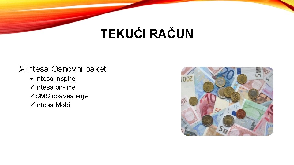 TEKUĆI RAČUN ØIntesa Osnovni paket üIntesa inspire üIntesa on-line üSMS obaveštenje üIntesa Mobi 