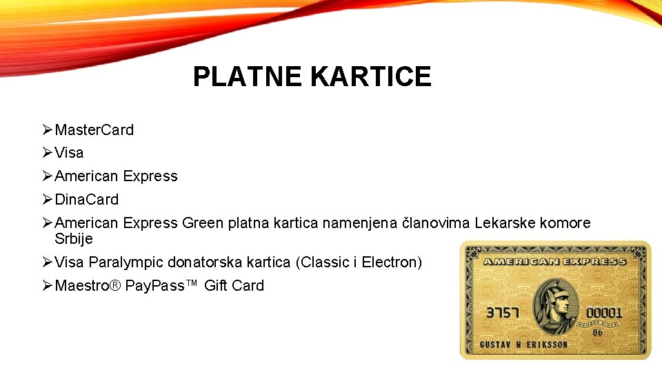 PLATNE KARTICE ØMaster. Card ØVisa ØAmerican Express ØDina. Card ØAmerican Express Green platna kartica