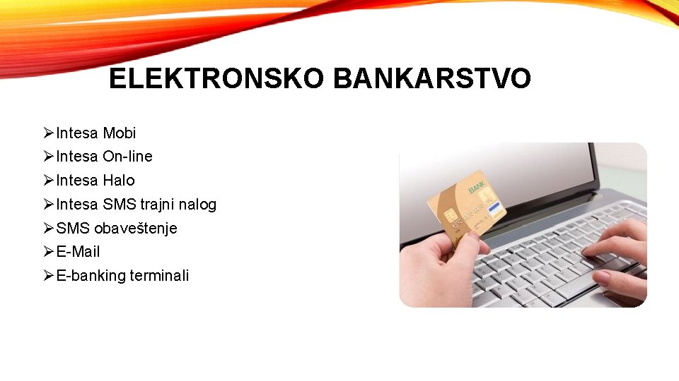 ELEKTRONSKO BANKARSTVO ØIntesa Mobi ØIntesa On-line ØIntesa Halo ØIntesa SMS trajni nalog ØSMS obaveštenje