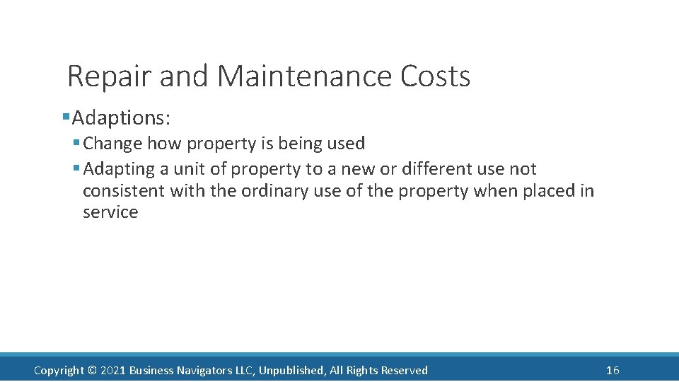 Repair and Maintenance Costs §Adaptions: § Change how property is being used § Adapting