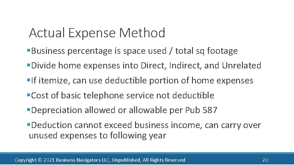 Actual Expense Method §Business percentage is space used / total sq footage §Divide home
