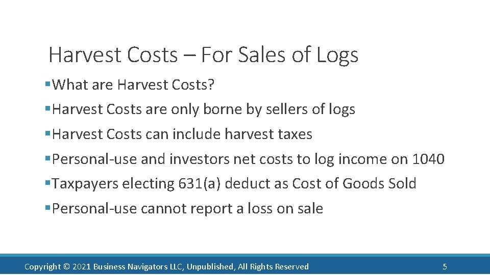 Harvest Costs – For Sales of Logs §What are Harvest Costs? §Harvest Costs are