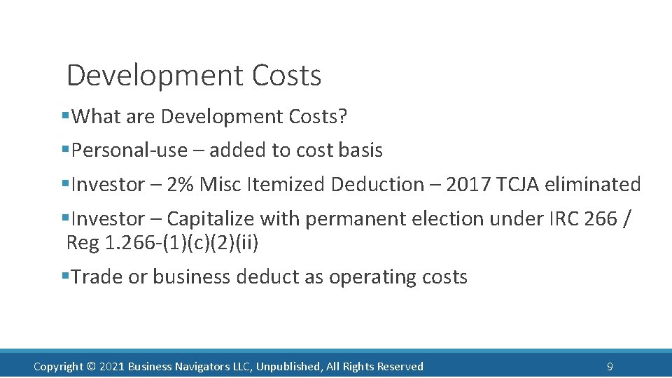 Development Costs §What are Development Costs? §Personal-use – added to cost basis §Investor –