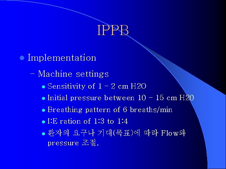 IPPB l Implementation – Machine settings l Sensitivity of 1 – 2 cm H
