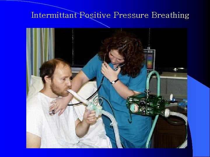 Intermittant Positive Pressure Breathing 