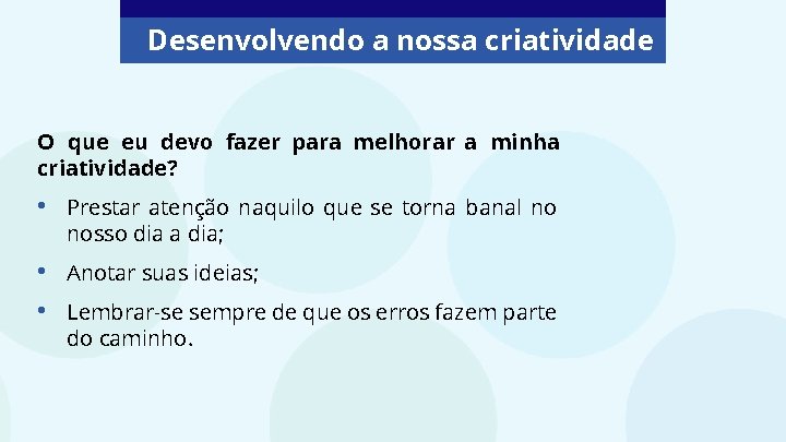 Desenvolvendo a nossa criatividade O que eu devo fazer para melhorar a minha criatividade?