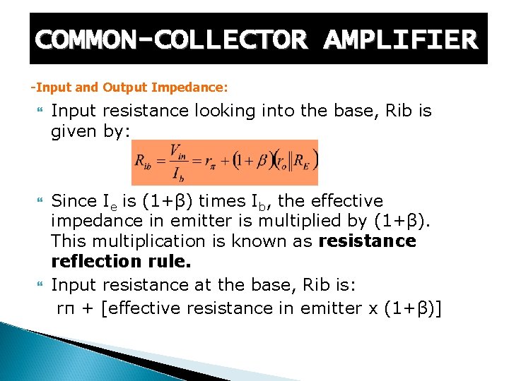 COMMON-COLLECTOR AMPLIFIER -Input and Output Impedance: Input resistance looking into the base, Rib is