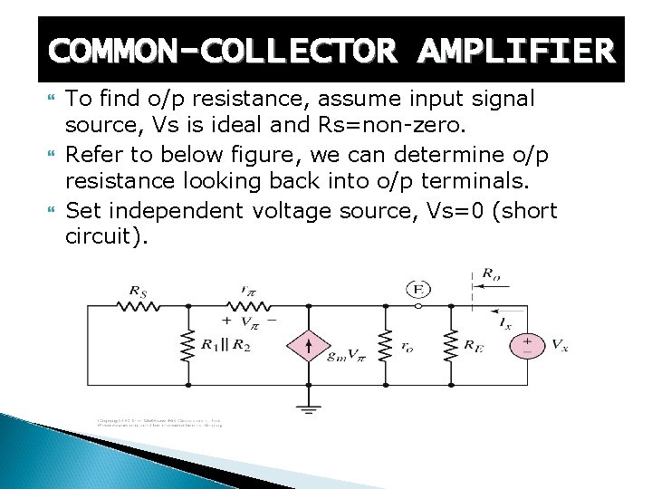 COMMON-COLLECTOR AMPLIFIER To find o/p resistance, assume input signal source, Vs is ideal and